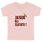 Born to Rawr ! - Cool Kids Pop !  - face_rose